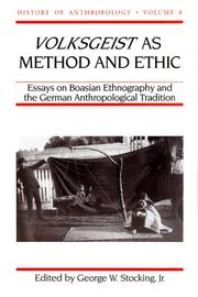 Cover of: Volksgeist as Method and Ethic: Essays in Boasian Ethnography and the German Anthropological Tradition (History of Anthropology)
