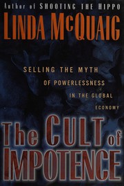 Cover of: The cult of impotence: selling the myth of powerlessness in the global economy