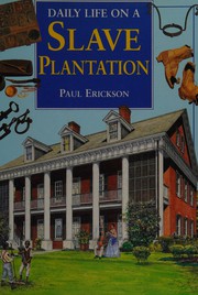 Cover of: A Slave Plantation (Daily Life in) by Paul Erickson
