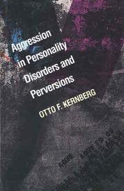 Aggression in personality disorders and perversions by Otto F. Kernberg