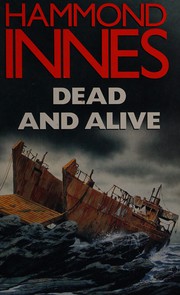 Cover of: Dead and alive by Hammond Innes