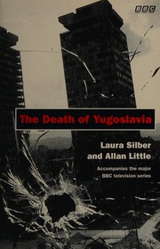The death of Yugoslavia by Allan Little, Laura Silber