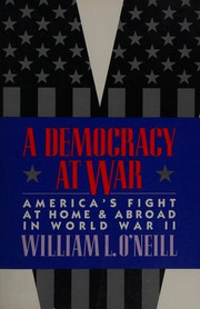 Cover of: A democracy at war: America's fight at home and abroad in World War II