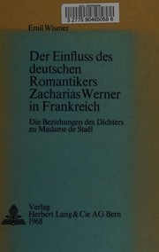 Cover of: Der Einfluss des deutschen Romantikers Zacharias Werner in Frankreich: die Beziehungen des Dichters zu Madame de Staël