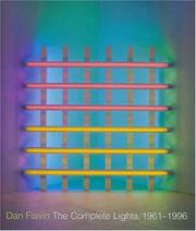 Cover of: Dan Flavin: The Complete Lights, 1961--1996