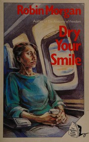 Cover of: Dry your smile. by Robin Morgan