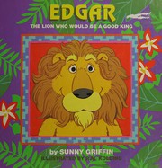 Cover of: Edgar the Lion Who Would Be a Good King