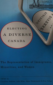 Cover of: Electing a diverse Canada: the representation of immigrants, minorities, and women