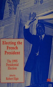 Cover of: Electing the French President: The 1995 Presidential Election