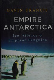 Empire Antarctica by Gavin Francis
