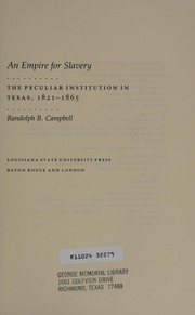 Cover of: An empire for slavery: the peculiar institution in Texas, 1821-1865
