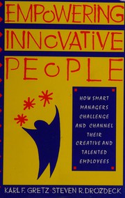Empowering innovative people by Karl F. Gretz, Steven R. Drozdeck