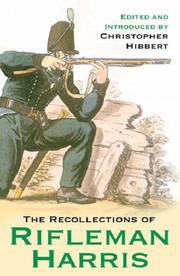 Recollections of rifleman Harris by Harris, John Rifleman., Christopher Hibbert, Harris, John, Benjamin Harris, Harris, John rifleman.