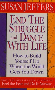 Cover of: End the struggle and dance with life by Susan Jeffers