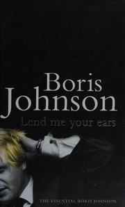 Cover of: The essential Boris Johnson: lend me your ears.