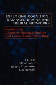 Cover of: Exploring cognition: damaged brains and neural networks : readings in cognitive neuropsychology and connectionist modelling