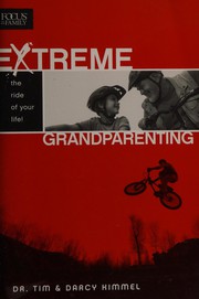 Cover of: Extreme grandparenting: the ride of your life!