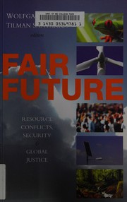 Cover of: Fair future: resource conflicts and global justice