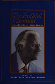Cover of: The faithful Christian: an anthology of Billy Graham