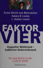 Cover of: Faktor vier: doppelter Wohlstand - halbierter Naturverbrauch : der neue Bericht an den Club of Rome