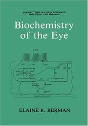 Biochemistry of the eye by Elaine R. Berman