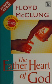 Cover of: The Father Heart of God by Floyd McClung