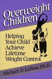 Cover of: Overweight children: helping your child achieve lifetime weight control