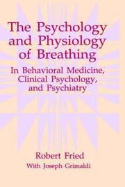 Cover of: The psychology and physiology of breathing: in behavioral medicine, clinical psychology, and psychiatry