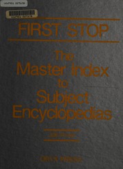 Cover of: First stop: the master index to subject encyclopedias