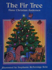 Cover of: The Fir Tree by Hans Christian Andersen, Stephanie McFetridge Britt