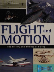 Cover of: Flight and motion: the history and science of flying.