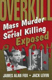 Cover of: Overkill: mass murder and serial killing exposed