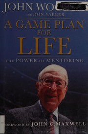 Cover of: A game plan for life: John Wooden's lessons on mentoring