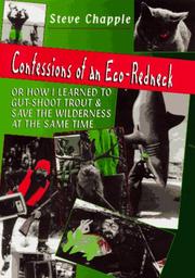 Cover of: Confessions of an eco-redneck, or, How I learned to gut-shoot trout & save the wilderness at the same time