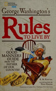 Cover of: George Washington's rules to live by by K. M. Kostyal