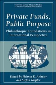 Cover of: Private funds, public purpose: philanthropic foundations in international perspective