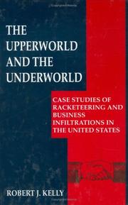 Cover of: The upperworld and the underworld: case studies of racketeering and business infiltrations in the United States