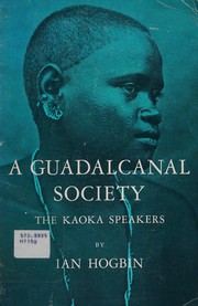 Cover of: A Guadalcanal Society. The Kaoka speakers. [With a map.].