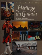 Cover of: Héritage du Canada: les grands événements et les hauts lieux de notre histoire