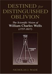 Cover of: Destined for Distinguished Oblivion: The Scientific Vision of William Charles Wells (1752-1817) (History and Philosophy of Psychology)