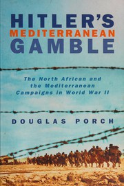 Cover of: Hitler's Mediterranean gamble: the North African and the Mediterranean campaigns in World War II