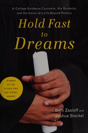Cover of: Hold Fast to Dreams: A College Guidance Counselor, His Students, and the Vision of a Life Beyond Poverty
