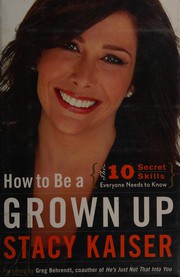 Cover of: How to be a grown up: the ten secret skills everyone needs to know