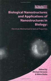 Biological nanostructures and applications of nanostructures in biology : electrical, mechanical, and optical properties