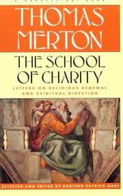 Cover of: The school of charity: the letters of Thomas Merton on religious renewal and spiritual direction