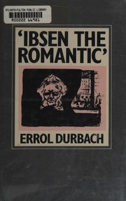Cover of: Ibsen the romantic: analogues of paradise in the later plays