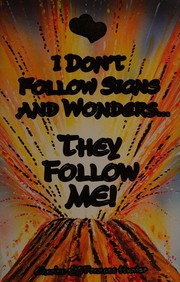 Cover of: I Don't Follow Signs and Wonders ... They Follow Me!
