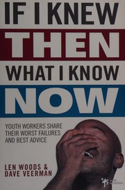 Cover of: If I knew then what I know now: youth workers share their worst failures and best advice