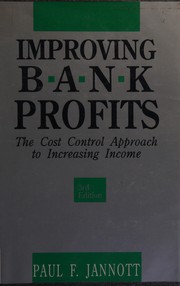 Cover of: Improving B-A-N-K Profits: The Cost Control Approach to Increasing Income