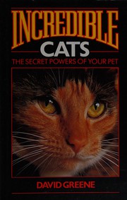 Cover of: Incredible cats: the secret powers of your pet